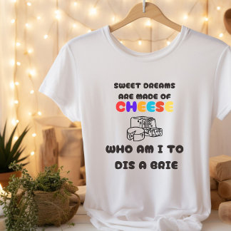 Des rêves sucrés sont faits de fromage | T-shirt h
