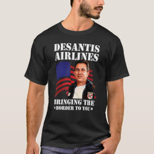 Desantis Airline Bringing the Border to You Martha T-Shirt