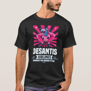 Desantis Airline Bringing the Border to You Martha T-Shirt