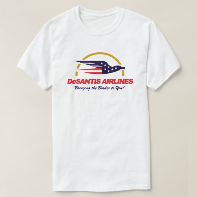 DeSantis Airlines Bringing The Border To You T-Shi T-Shirt (Design Front)