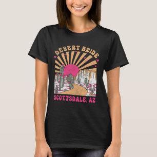 Desert Bride Scottsdale Bride Squad Bachelorette P T-Shirt