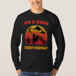 Desert - On A Dark Desert Highway- Mojave - Cactus T-Shirt