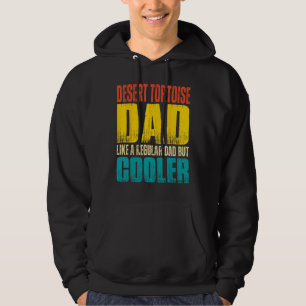 Desert Tortoise Dad  Like a Regular Dad but Cooler Hoodie