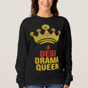 Desi Drama Queen Bollywood Sarcastic  Hindi Punjab Sweatshirt