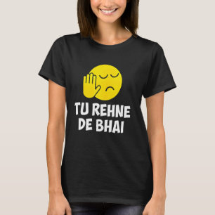 Desi Punjabi Rakhi Gifts Tu Rehne De Bhai funny Hi T-Shirt