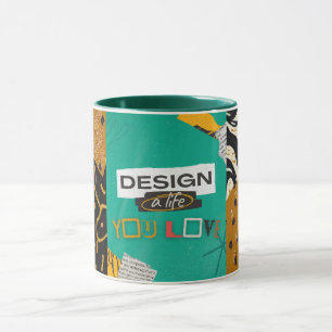 Design a Life You Love   Mug