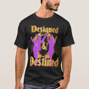 Design and Destined T-Shirt