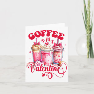 Design Coffee Is My Valentine Funny Lover  Card