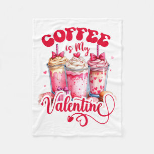Design Coffee Is My Valentine Funny Lover  Fleece Blanket