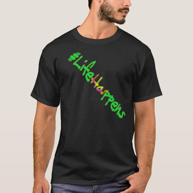 Design de T-shirt Life Happens (Devant)
