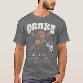 Design Drake For all the dogs family T-Shirt