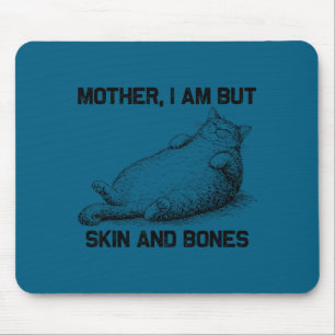 Design Mother Am But Skin Bones Mouse Pad