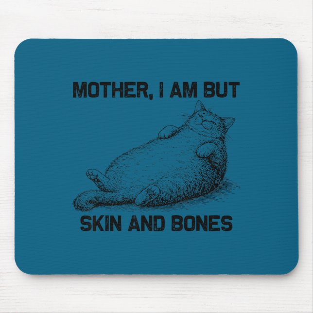 Design Mother Am But Skin Bones Mouse Pad (Front)