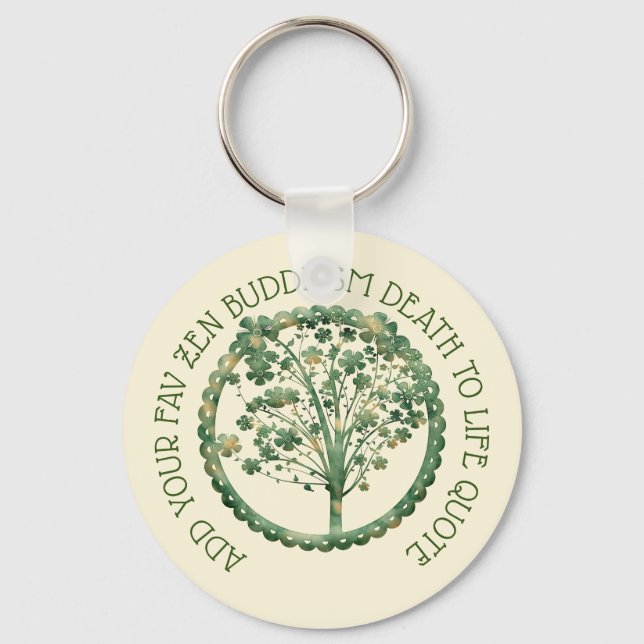 Design Own Zen Birth to Death Buddhism Quote Fav Keychain (Front)
