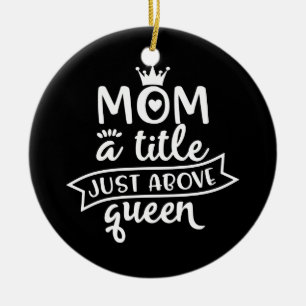 Design With A Saying For Moms Ceramic Ornament