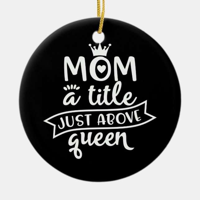 Design With A Saying For Moms Ceramic Ornament (Front)