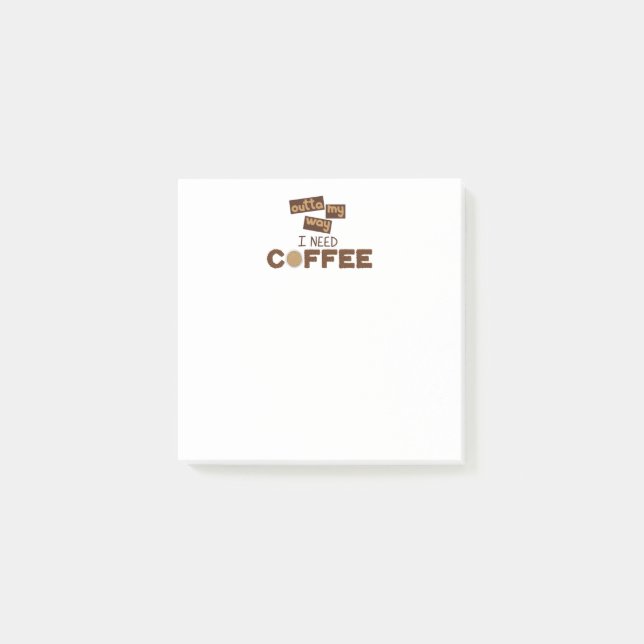 Design with Text outta my way I need Coffee Post-it Notes (Front)