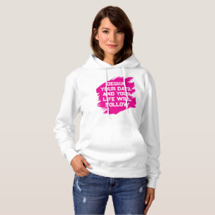 Design your days... hoodie