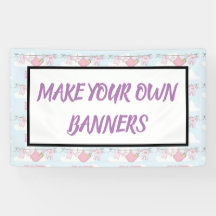 Design your own banners for BABY SHOWER ETC