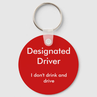 Designated Driver, I don't drink and drive Keychain