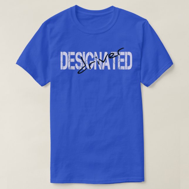 Designated Driver the Sober gift T-Shirt (Design Front)