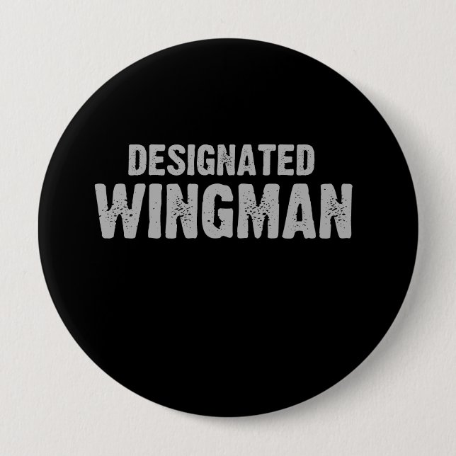 DESIGNATED WINGMAN T-shirt 4 Inch Round Button (Front)
