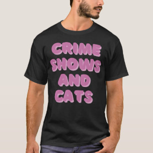 DESIGNCrime shows and cats friends T-Shirt