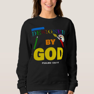 Designed By God – Psalms 139:14 Christian Faith Sweatshirt