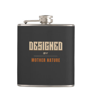 Designed By Mother Nature Quote Motivation Hip Flask