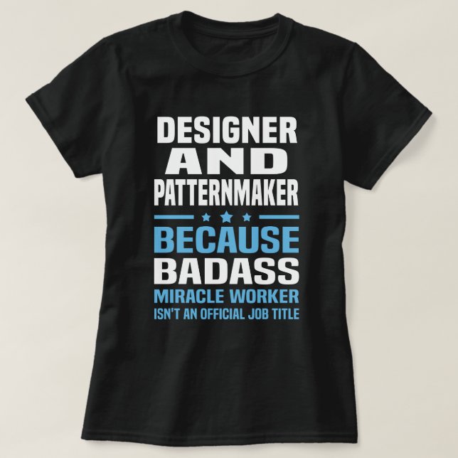 Designer And Patternmaker T-Shirt (Design Front)