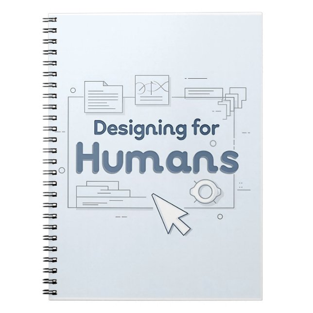 Designing for Humans Notebook (Front)