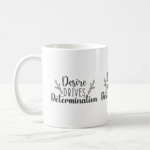 Desire Drives Determination - Hustle, Gym, Success Coffee Mug