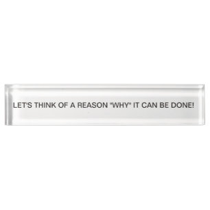 Desk Top Inspiration Let's Think of a Reason Nameplate