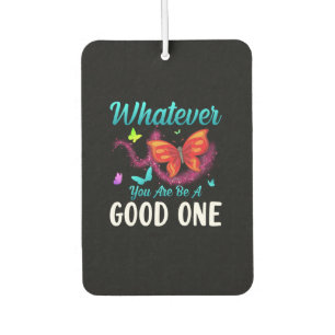 Désodorisant Pour Voiture Butterfly Gift Whatever You Are Be A Good One