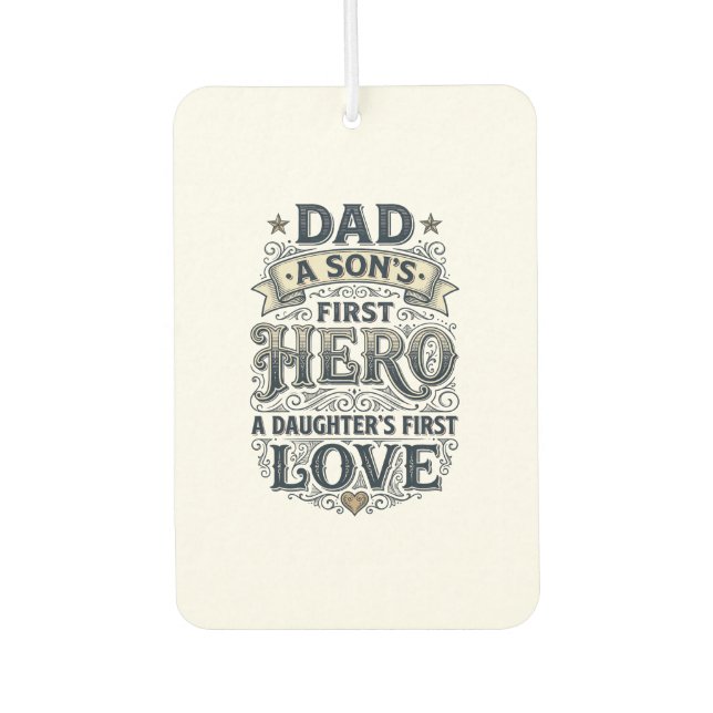 Désodorisant Pour Voiture Dad Son Hero Daughter Love Vintage Typography Shir (Devant)