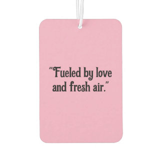 Désodorisant Pour Voiture "Fueled by Love and Fresh Air" Inspirational Car