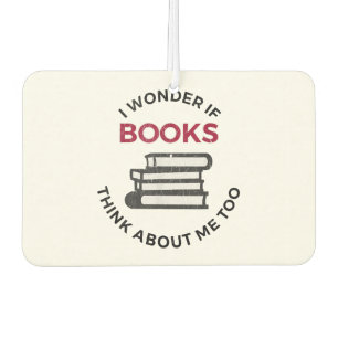 Désodorisant Pour Voiture Je Me Demande Si Les Livres Pensent À Moi Aussi -