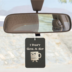Désodorisant Pour Voiture "Je ne donne pas de gorgée" Grumpy Mug