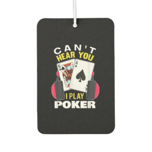 Désodorisant Pour Voiture Je Ne Peux Pas Vous Entendre Jouer Poker Texas Hol