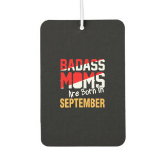 Désodorisant Pour Voiture Les mamans Badass sont nées en septembre