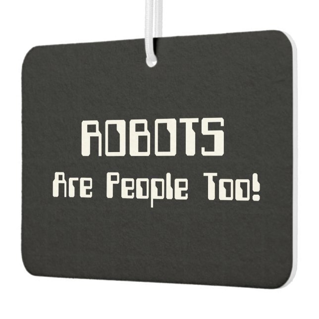 Désodorisant Pour Voiture Les ROBOTS Sont Aussi Des Gens ! (Gauche)