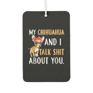 Désodorisant Pour Voiture Mon Chihuahua Et Moi Parlons De Vous Cadeau Amoure