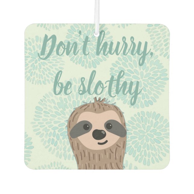 Désodorisant Pour Voiture Ne vous dépêchez pas d'être Slothy mignon Citation (Devant)