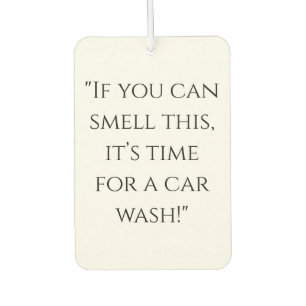 Désodorisant Pour Voiture "Si vous sentez ça, c'est le temps de lavage de vo