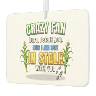 Désodorisant Pour Voiture SlipperyJoe's corn stalks follow someone crazy fan