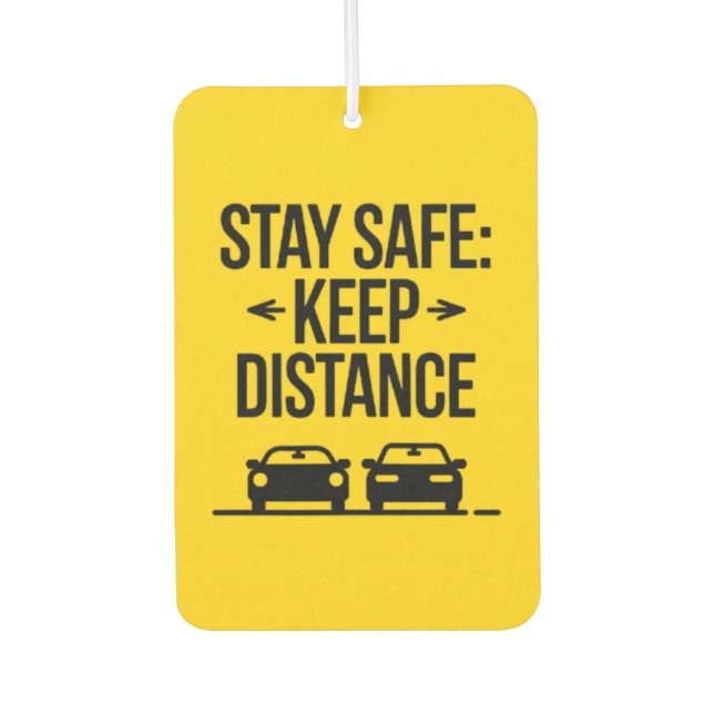 Désodorisant Pour Voiture "Stay Safe: Keep Distance" Safety Reminder Car  (Devant)
