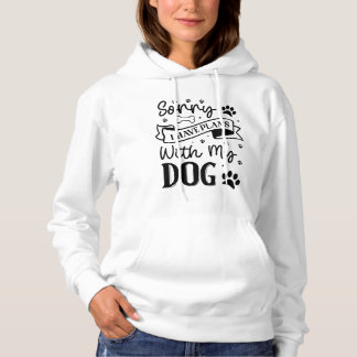 Désolé d'avoir des plans avec mon chien - Sweat - 