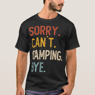 Désolé, pas de camping, au revoir T-shirts drôle a