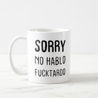 Désolé Pas Hablo Fucktardo Coffee Mug
