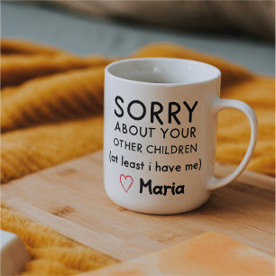 Désolé Pour Vos Autres Enfants Mug Mères Drôle